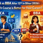 BCA vs BBA After 12th in Bihar (2026) Which Course is Better for Your Career