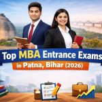 Top MBA Entrance Exams in Patna, Bihar (2026)