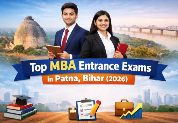Top MBA Entrance Exams in Patna, Bihar (2026)